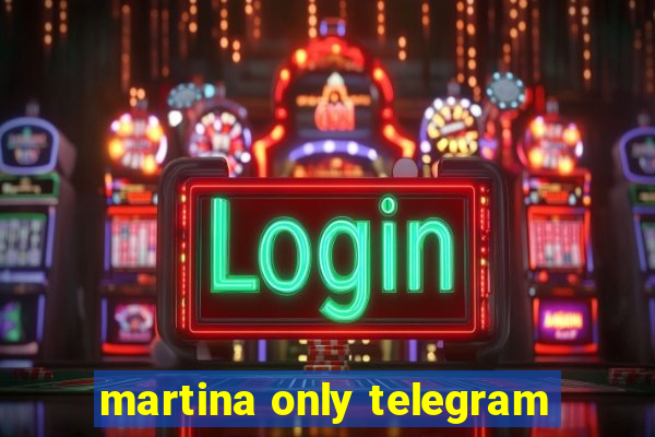 martina only telegram